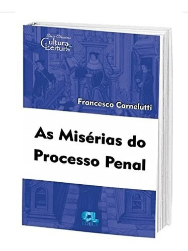 As Misérias Do Processo Penal - Francesco Carnelutti