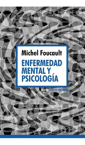 Enfermedad Mental Y Psicologia - Michel Foucault