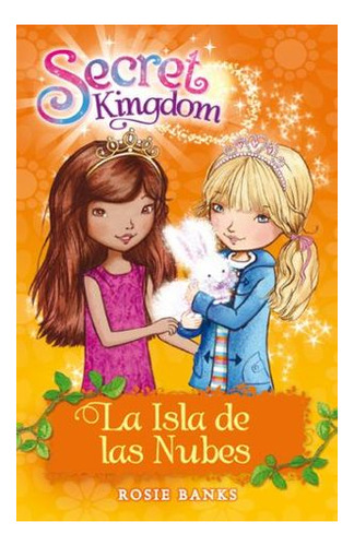 Secret Kingdom 3. La Isla De Las Nubes