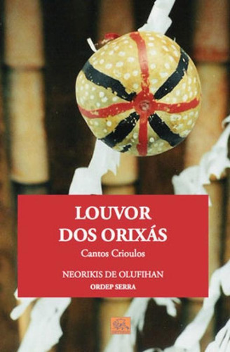 Louvor Dos Orixás: Cantos Crioulos, De Serra, Ordep. Editora Odysseus, Capa Mole Em Português