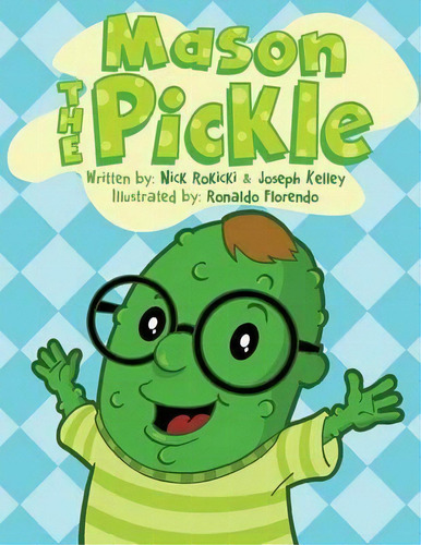 Mason The Pickle, De Mr Nick Rokicki. Editorial Createspace Independent Publishing Platform, Tapa Blanda En Inglés
