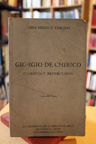 Giorgio De Chirico. Paradoja Y Persecución - Aída Migone Sta