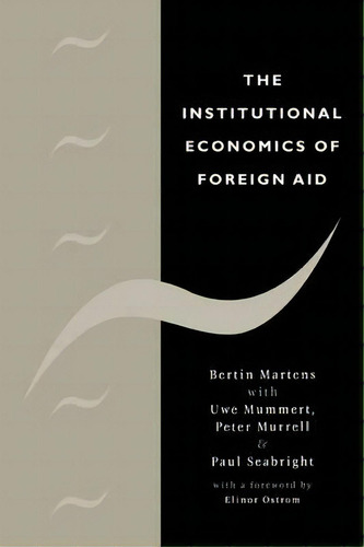 The Institutional Economics Of Foreign Aid, De Bertin Martens. Editorial Cambridge University Press, Tapa Blanda En Inglés