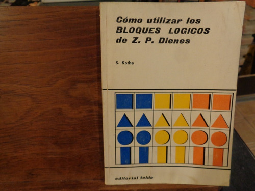 Cómo Utilizar Los Bloque Logicos Libro Dienes A Psicología