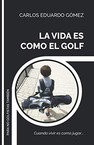 Libro : La Vida Es Como El Golf Cuando Vivir Es Como...