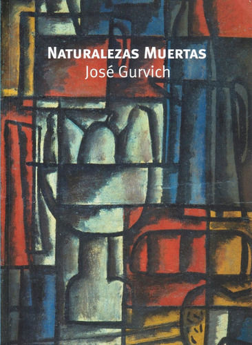 Libro Naturalezas Muertas - José Gurvich De Jose Gurvich