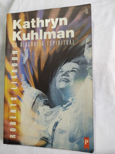 Kathryn Kuhlman, Su Biografia Espiritual - Roberts Liardon