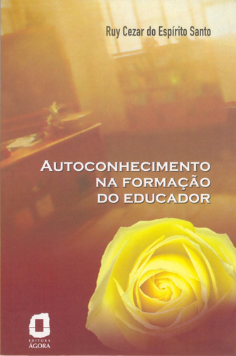 Autoconhecimento na formação do educador, de Espírito Santo, Ruy Cezar do. Editora Summus Editorial Ltda., capa mole em português, 2007