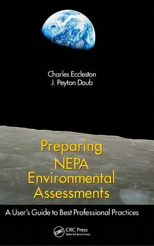 Preparing Nepa Environmental Assessments : A User's Guide To Best Professional Practices, De Charles Eccleston. Editorial Taylor & Francis Inc, Tapa Dura En Inglés