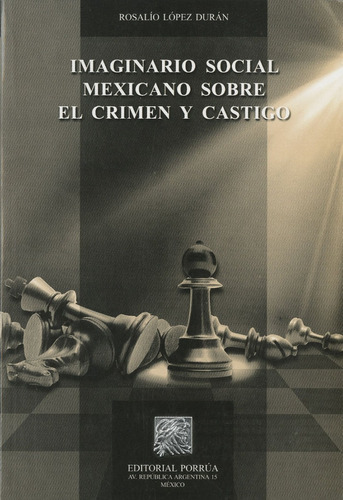 Imaginario Social Mexicano Sobre El Crimen Y Castigo, De Rosalio López Durán. Editorial Porrúa México, Tapa Blanda En Español, 2013