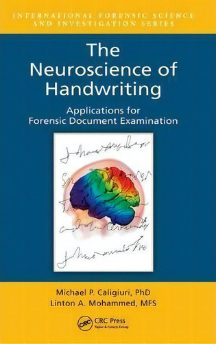 The Neuroscience Of Handwriting : Applications For Forensic Document Examination, De Michael P. Caligiuri. Editorial Taylor & Francis Inc, Tapa Dura En Inglés