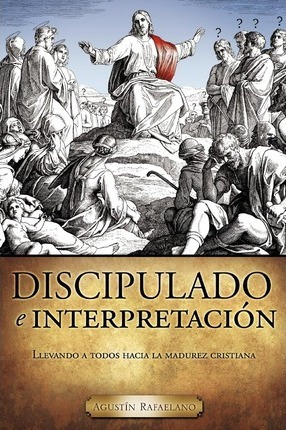 Libro Discipulado E Interpretaci N - Agust N Rafaelano