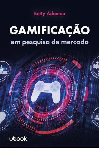 Gamificação Em Pesquisa De Mercado, De Adamou, Betty. Editora Ubook, Capa Mole, Edição 01ed Em Português, 21