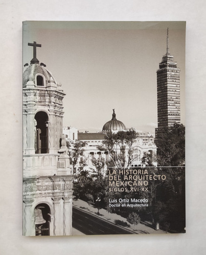 Libro La Historia Del Arquitecto Mexicano Siglos Xvi - Xx