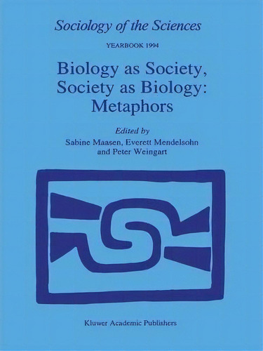 Biology As Society, Society As Biology: Metaphors, De Sabine Maasen. Editorial Springer, Tapa Dura En Inglés