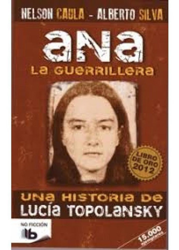 Ana La Guerrillera, De Caula, Nelson; Silva, Alberto. Editorial B De Bolsillo En Español