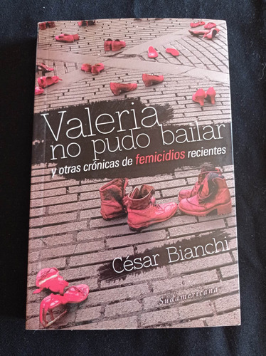 Valeria No Pudo Bailar - César Bianchi - Ed. Sudamericana 