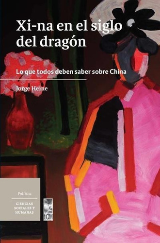 Xi Na En El Siglo En El Dragon. Jorge Heine. Lom