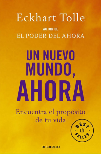 Libro: Un Nuevo Mundo, Ahora. Tolle,eckhart. Debolsillo