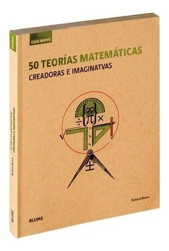 50 Teorías Matemáticas, De Richard Brown. Editorial Blume, Tapa Blanda En Español, 2017