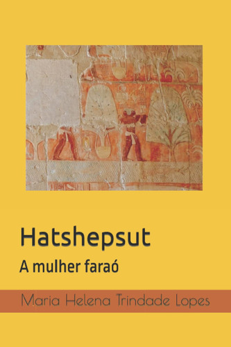 Hatshepsut: A Mulher Faraó