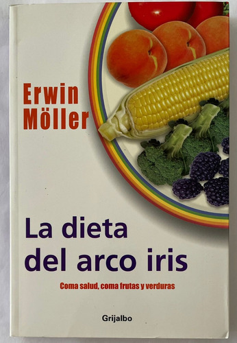 La Dieta Del Arco Iris. Erwin Moller Libroo