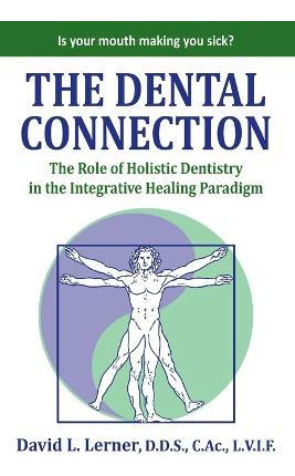 Libro The Dental Connection : The Role Of Holistic Dentis...