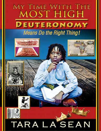 My Time With The Most High: Deuteronomy Means Do The Right Thing!, De La Sean, Tara. Editorial Lightning Source Inc, Tapa Blanda En Inglés
