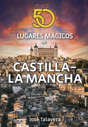 50 Lugares Magicos De Castilla La Mancha, De Talavera, Jose. Editorial Cydonia, Tapa Blanda En Español