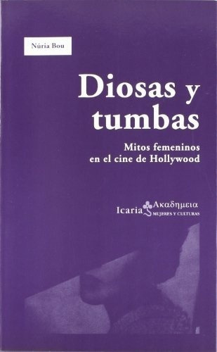 Diosas Y Tumbas - Nuria Bou, De Nuria Bou. Editorial Icaria En Español