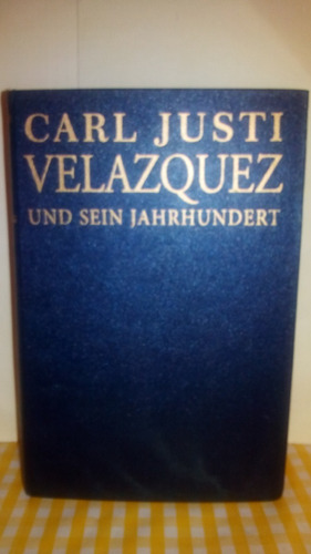 Carl Justi / Velazquez Und Sein Jahrhundert (Reacondicionado)