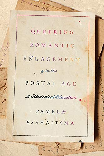 Queering Romantic Engagement In The Postal Age: A Rhetorical Education (studies In, De Vanhaitsma, Pamela. Editorial University Of South Carolina Press, Tapa Dura En Inglés