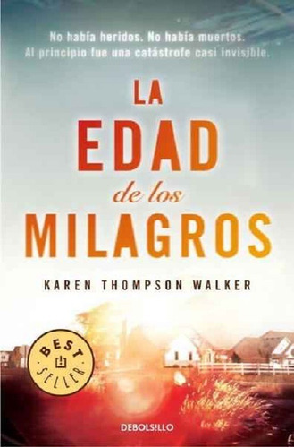 LA EDAD DE LOS MILAGROS, de Thompson Walker Karen. Editorial Debolsillo, tapa blanda en español, 2013