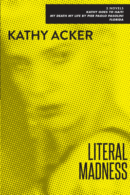 Libro Literal Madness: Three Novels: Kathy Goes To Haiti;...