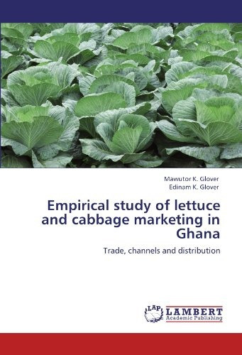 Empirical Study Of Lettuce And Cabbage Marketing In Ghana Tr
