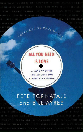 All You Need Is Love-- And 99 Other Life Lessons From Classic Rock Songs, De Bill Ayres. Editorial Simon & Schuster, Tapa Blanda En Inglés