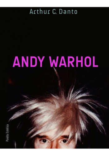 Andy Warhol De Arthur C. Danto - Paidós