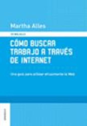 Como Buscar Trabajo A Traves De Internet, De Martha Alles. Editorial Granica, Tapa Blanda, Edición 1 En Español