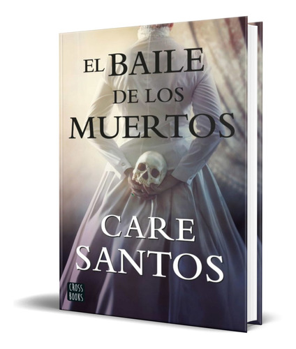 Libro El Baile De Los Muertos [ Care Santos ] Original