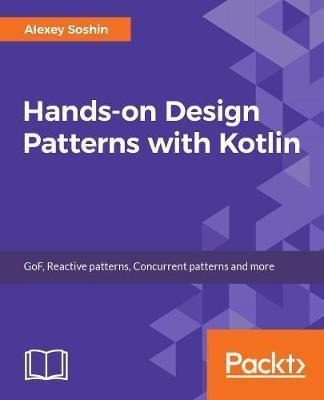 Hands-on Design Patterns With Kotlin - Alexey Soshin (pap...