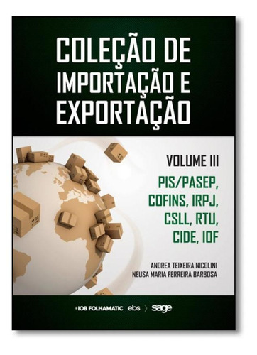 Coleção De Importação E Exportação: Pis, Pasep, Cofins, De Andrea Teixeira Nicolini. Editora Iob, Capa Mole Em Português