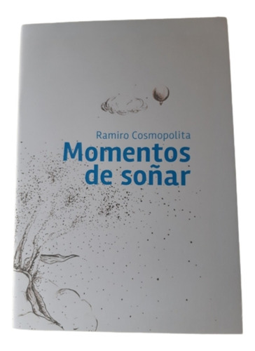 Momentos De Soñar / Poesía / Ramiro Cosmopolita / Ed Rc