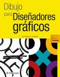Libro Dibujo Para Diseñadores Gráficos - Olivares - Parramon