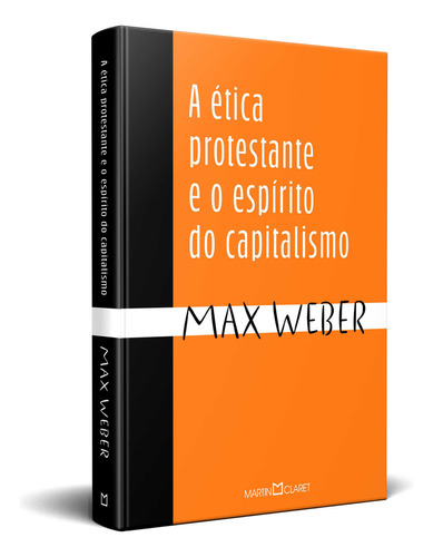 A Ética Protestante E O Espírito Do Capitalismo, De Max Weber. Editora Martin Claret, Capa Dura Em Português