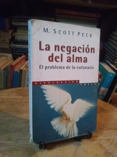 La Negacion Del Alma . M Scoot Peck