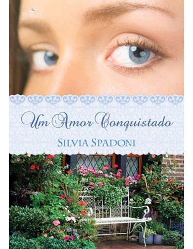 Um Amor Conquistado, De Silvia Spadoni. Editora Pedra Azul, Capa Mole, Edição 1 Em Português, 2017