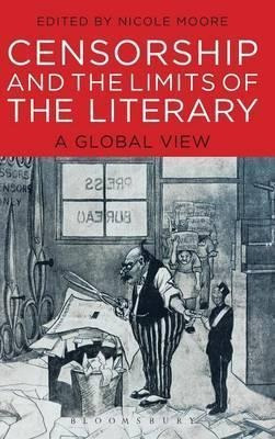 Censorship And The Limits Of The Literary : A Global View...