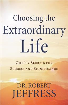 Libro Choosing The Extraordinary Life: God's 7 Secrets Fo...