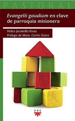 Evangelii gaudium en clave de parroquia misionera, de Jaramillo Rivas, Pedro. Editorial PPC EDITORIAL, tapa blanda en español