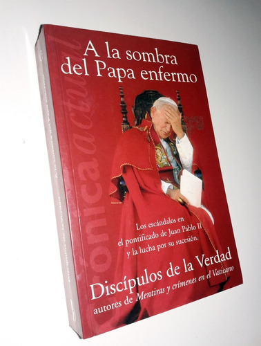 A La Sombra Del Papa Enfermo / Discipulos De La Verdad